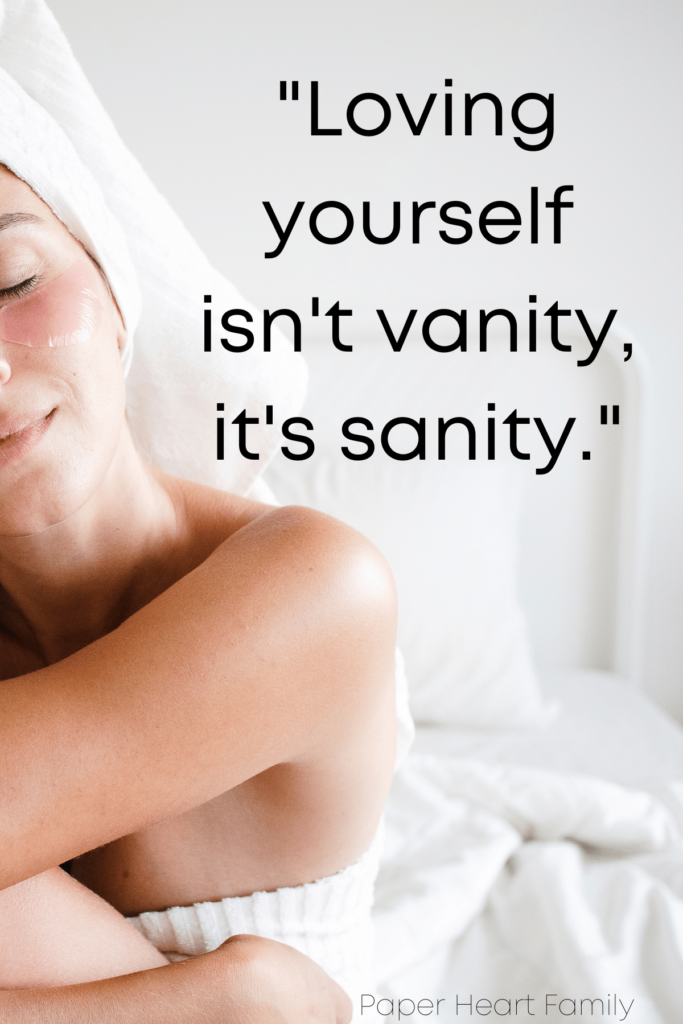 Loving yourself isn't vanity, it's sanity.