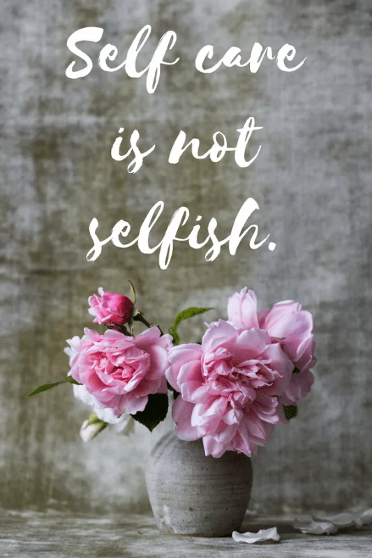 self care for moms quote: self care is not selfish