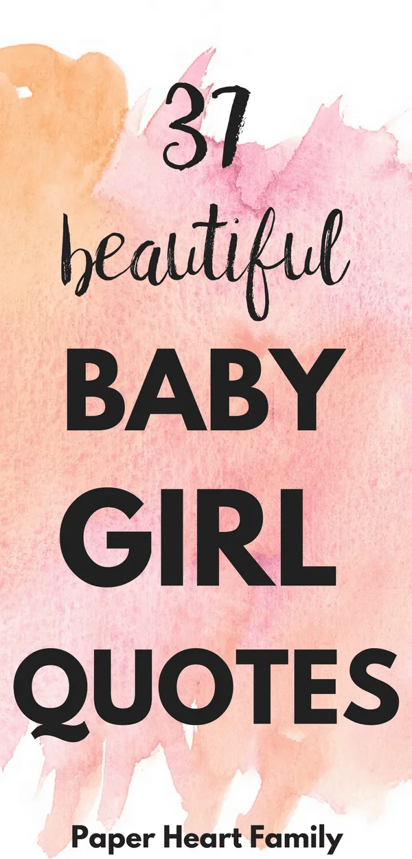 48 Baby Girl Quotes That Girl Moms Will Adore | Paper Heart Family