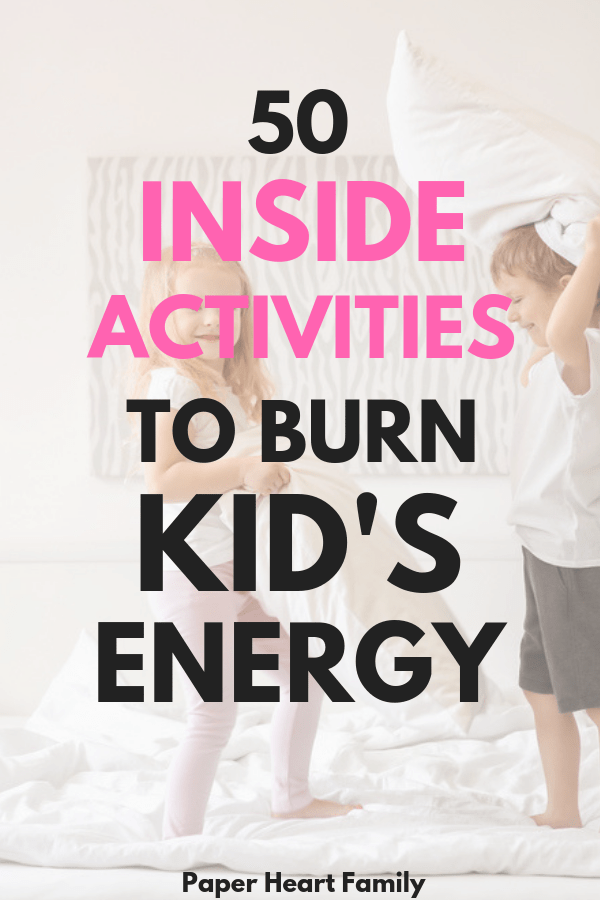Kids stuck indoors? Get these indoor energy burning activities for children.