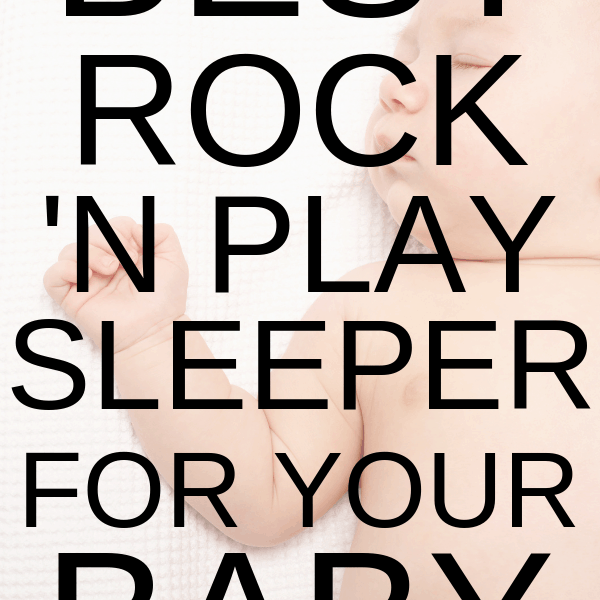 Best Rock ‘n Play Sleepers For Babies (2019)