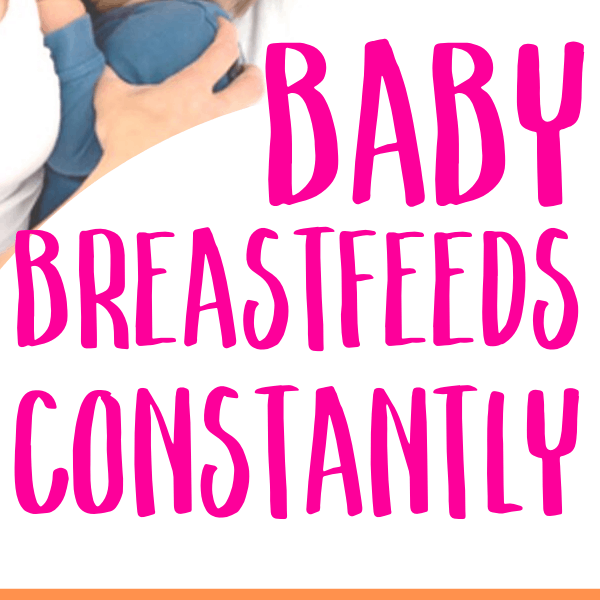 10 Reasons Your Baby Wants To Breastfeed Constantly