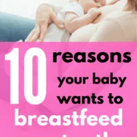 Baby wants to breastfeed constantly? Find out why.