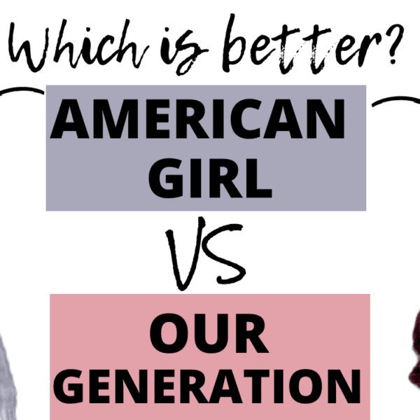 American Girl Vs Our Generation: Which Should You Buy?