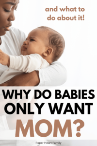Baby Only Wants Mom? Get These 8 Tried And True Tips!